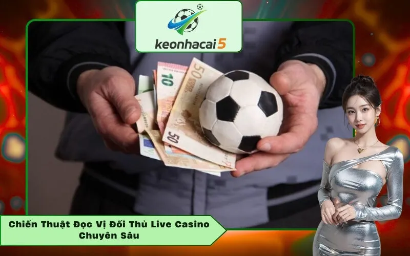 Chiến Thuật Đọc Vị Đối Thủ Live Casino Chuyên Sâu